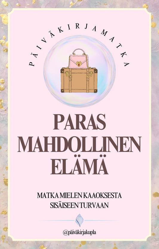 Yhteisöllinen päiväkirjamatka: Paras mahdollinen elämä - matka mielen kaaoksesta sisäiseen turvaan