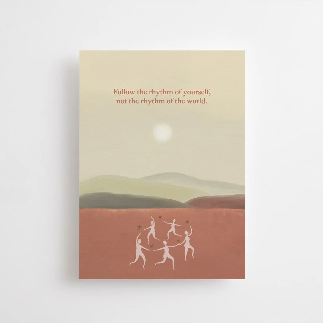 Follow the rhythm of yourself, not the rhythm of the world postikortti